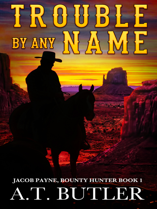 Title details for Trouble by Any Name by A.T. Butler - Available